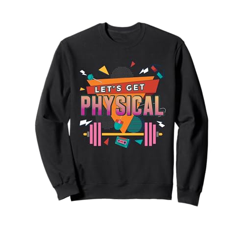 Lets Get Physical Fitness Retro 80s Gym Workout Fitness Sudadera