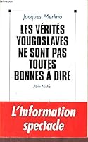 Les verites yougoslaves ne sont pas toutes bonnes a dire 2226066632 Book Cover