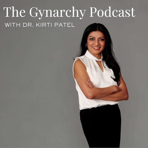 『The Gynarchy with Dr. Kirti Patel』のカバーアート