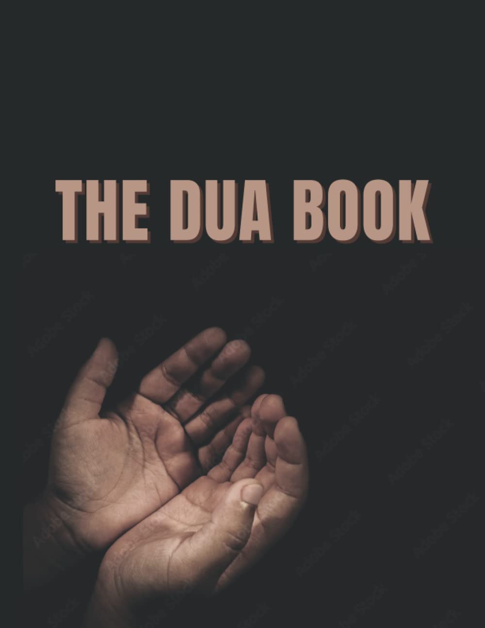 The Dua Book: Duas From Quran and Hadith Translated In English