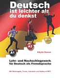 Deutsch ist leichter als du denkst: Lehr- und Nachschlagewerk für Deutsch als Fremdsprache