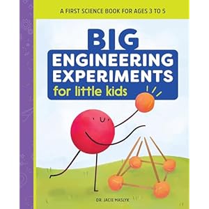 Big Engineering Experiments for Little Kids: A First Science Book for Ages 3 to 5 (Big Experiments for Little Kids) Paperback – June 22, 2021