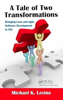 Hardcover A Tale of Two Transformations: Bringing Lean and Agile Software Development to Life Book