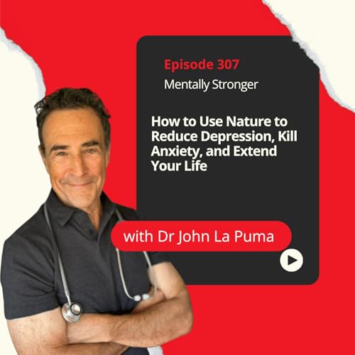 307 &mdash; Eco Medicine Doctor: How to Use Nature to Reduce Depression, Kill Anxiety, and Extend Your Life