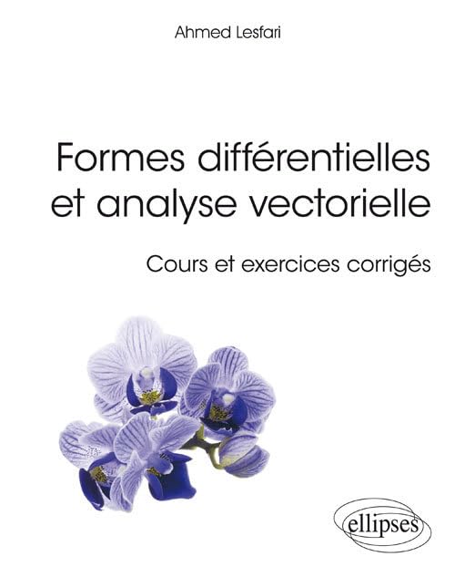 Formes différentielles et analyse vectorielle: Cours et exercices corrigés