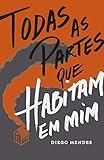 Todas As Partes Que Habitam Em Mim (Portuguese Edition)