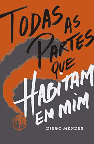 Todas As Partes Que Habitam Em Mim (Portuguese Edition)