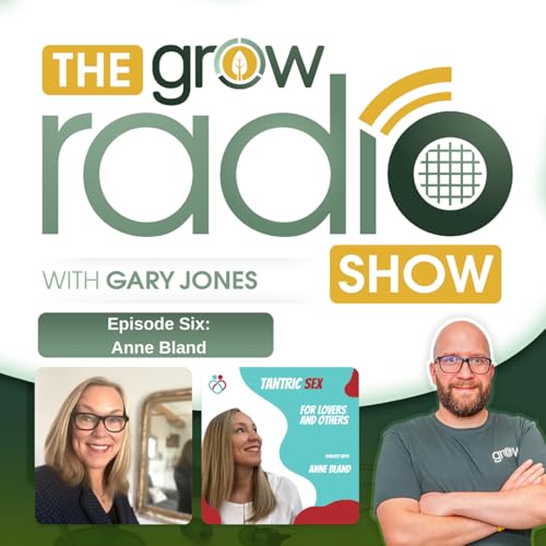 6: The GROW Radio Show with Anne Bland