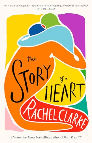 Clarke, Rachel: The Story of a Heart