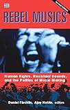  Rebel Musics, Volume 2: Human Rights, Resistant Sounds, and the Politics of Music Making
