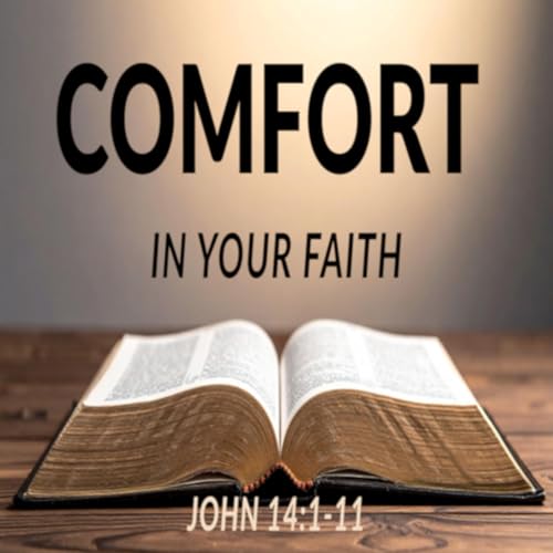 Comfort In Your Faith - John 14:1-11