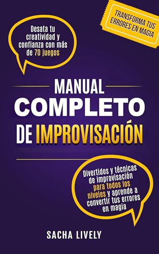 Manual completo de improvisación: Desata tu creatividad y confianza con más de 70 juegos divert...