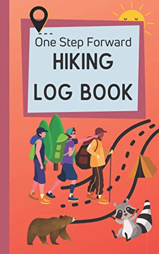 One Step Forward Hiking Log Book: Trail Hiking Log Book 5â€ x 8â€ Travel Size/Hikerâ€™s Journal/Hiking Logbook: Record New Adventures/Log Trail Hikes/Backpackerâ€™s Hiking Log/Gift for Hiker