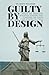 Guilty By Design: Inside the American Injustice System That Punishes The Poor And Protects Itself