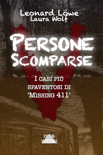 Persone Scomparse – I casi più spaventosi di 'Missing 411': Chi l ha visto Cronache dell' inspiegabile Racconti spaventosi Storie da brivid