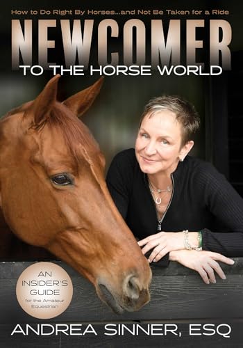 Newcomer to the Horse World: How to Do Right By Horsesâ€¦and Not Be Taken for a Ride