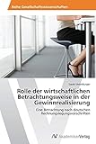  Rolle der wirtschaftlichen Betrachtungsweise in der Gewinnrealisierung: Eine Betrachtung nach deutschen Rechnungslegungsvorschriften