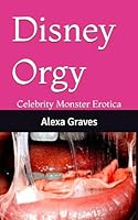 Disney Orgy: Celebrity Monster Erotica B0DFZQNZTH Book Cover