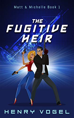 The Fugitive Heir: Matt & Michelle Book 1