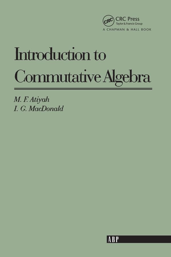Introduction To Commutative Algebra (Addison-Wesley Series in Mathematics)