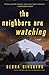 The Neighbors Are Watching: A Novel