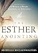 The Esther Anointing: Becoming a Woman of Prayer, Courage, and Influence