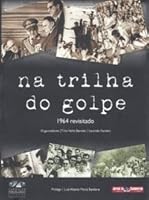 Na Trilha Do Golpe: 1964 Revisitado 857019417X Book Cover