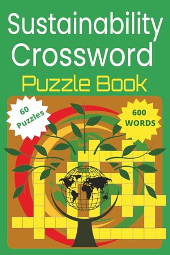 Sustainability Crossword Puzzle Book: Eco-Themed Brain Challenges for All Ages: