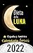 Dieta de la Luna 2022 Calendario Lunar España y America : Horarios y Plan para Bajar de Peso con la Luna hasta 2 kilos en 24 horas/Calendario mes a mes con Tabla de Registro de datos (Spanish Edition)