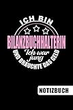  Ich bin Bilanzbuchhalterin - Ich war jung und brauchte das Geld: lustiges Notizbuch  Journal  To Do Liste für Bilanzbuchhalter - über 100 linierte ... Bilanzbuchhalter und Bilanzbuchhalterinnen