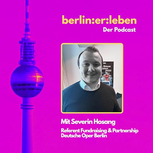 #19 Severin Hosang & die Deutsche Oper: Warum Kultur keine Subvention, sondern Lebensqualit&auml;t ist