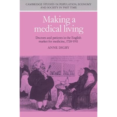 Making a Medical Living: Doctors and Patients in the English Market for Medicine, 1720-1911