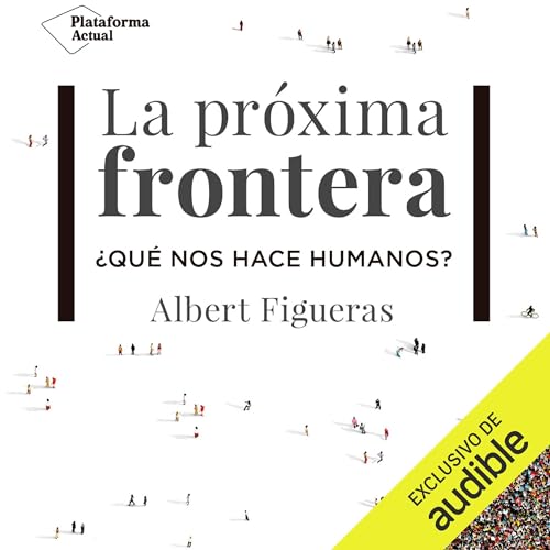 『La próxima frontera. ¿Qué nos hace humanos?』のカバーアート
