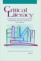 Critical Literacy: A Collection of Articles from the Australian Literacy Educators' Association 087207286X Book Cover