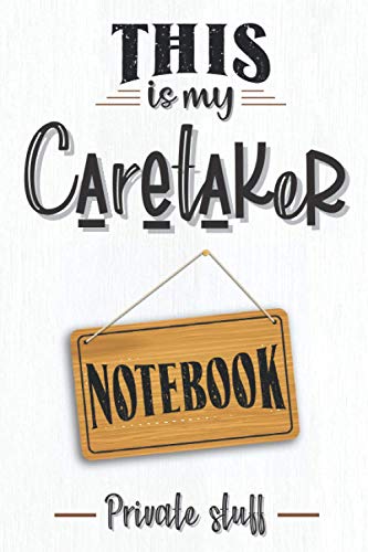 This is my caretaker notebook: Caretaker notebook or journal, funny caretaker gifts for men and women