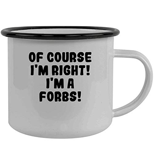 Of Course I'm Right! I'm A Forbs! - Stainless Steel 12Oz Camping Mug