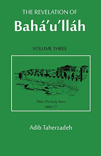 The Revelation Of Baha'u'llah Vol. 3 (v. 3)