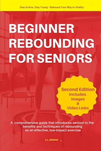BEGINNER REBOUNDING FOR SENIORS: A comprehensive guide that introduces seniors