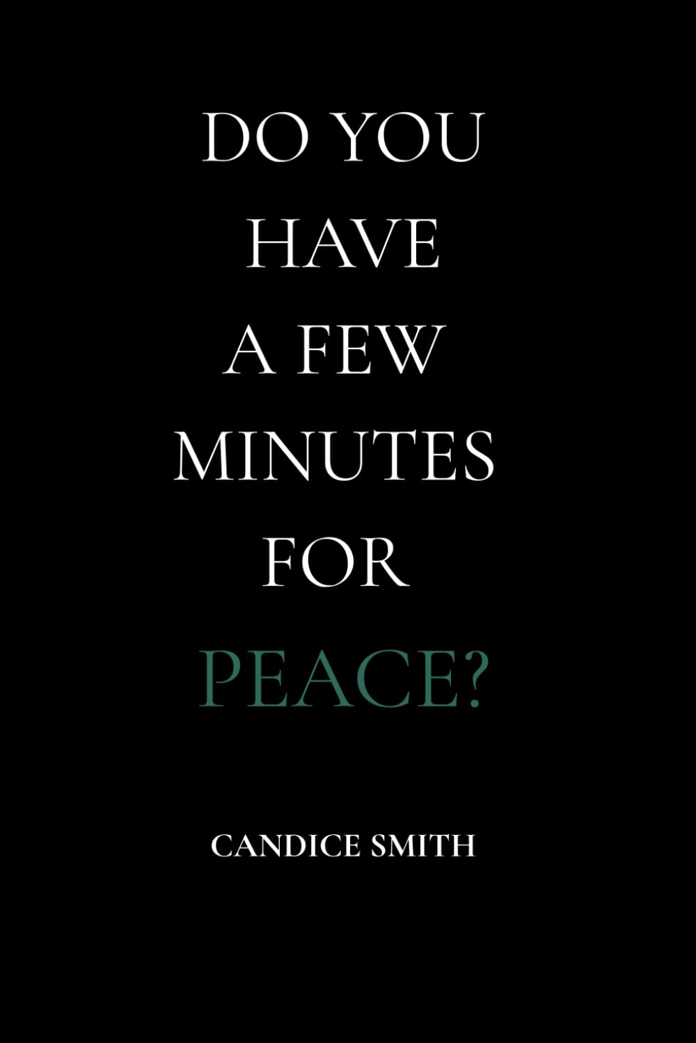 Do You Have a Few Minutes for Peace?