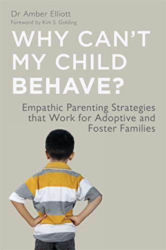 Cover of Why Can't My Child Behave?: Empathic Parenting Strategies that Work for Adoptive and Foster Families
