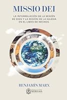 Missio Dei: La Interrelación de la Misión de Dios y la Misión de la Iglesia en el Libro de Hechos (Spanish Edition) 1962296857 Book Cover