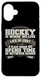 Installation facile Coque pour iPhone 16 Plus Hockey pour fans de hockey où nous vivons la vie Passez du temps au hockey