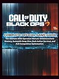  CALL OF DUTY: BLACK OPS 7 – COMPLETE OFFICIAL GAME GUIDE: The Ultimate 2035 Operative Manual: Omnimovement Mastery, Gunsmith Deep Dive, Dark Aether Survival, and Full Competitive Optimization.