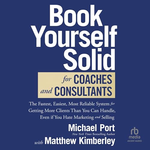 Book Yourself Solid for Coaches and Consultants by Michael Port, Matthew Kimberly - contributor episode artwork