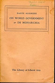 Dante Alighieri On World-Government or De Monarchia (Library of Liberal Arts Series, #15)