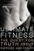 Ultimate Fitness: The Quest for Truth about Health and Exercise