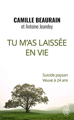 Tu m'as laissée en vie: Suicide paysan, veuve à 24 ans
