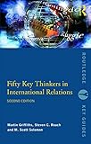 Fifty Key Thinkers in International Relations (Routledge Key Guides)
