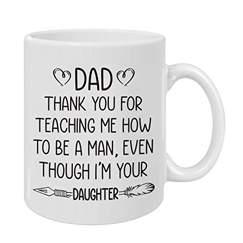Dad Gifts From Daughter - Thank You For Teaching Me How To Be A Man Even Though I'M Your Daughter Mug - Birthday Gifts for Dad, or Christmas Presents for Dad