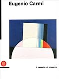  Eugenio Carmi. Il presente e il passato. Ediz. illustrata